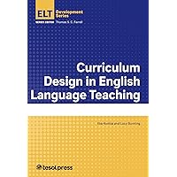 Curriculum Design in English Language Teaching (English Language Teacher Development) Curriculum Design in English Language Teaching (English Language Teacher Development) Kindle Paperback