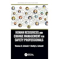Human Resources and Change Management for Safety Professionals (Occupational Safety & Health Guide Series) Human Resources and Change Management for Safety Professionals (Occupational Safety & Health Guide Series) Hardcover Kindle