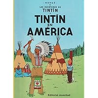 Tintín en América (cartoné) (Las Aventuras De Tintin/ the Adventures of Tintin) (Spanish Edition)