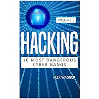 Hacking: 10 Most Dangerous Cyber Gangs Hacking: 10 Most Dangerous Cyber Gangs Hardcover Paperback