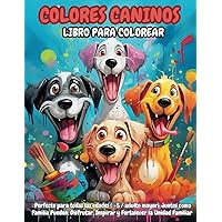 Colores Caninos Libro para Colorear: Para Ages +5 / Adultos Mayores (Spanish Edition)