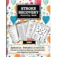 Stroke Recovery Activity Book - Aphasia & Traumatic Brain Injury Rehabilitation Exercises:: Over 500 LARGE PRINT Puzzles to Improve Memory, Motor ... Functioning (Stroke Recovery Activity Books) Stroke Recovery Activity Book - Aphasia & Traumatic Brain Injury Rehabilitation Exercises:: Over 500 LARGE PRINT Puzzles to Improve Memory, Motor ... Functioning (Stroke Recovery Activity Books) Paperback