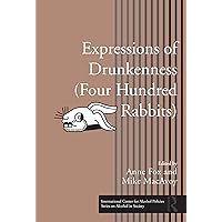 Expressions of Drunkenness (Four Hundred Rabbits) (ICAP Series on Alcohol in Society) Expressions of Drunkenness (Four Hundred Rabbits) (ICAP Series on Alcohol in Society) Kindle Hardcover