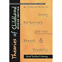 Theories of Childhood, Second Edition: An Introduction to Dewey, Montessori, Erikson, Piaget & Vygotsky (NONE) Theories of Childhood, Second Edition: An Introduction to Dewey, Montessori, Erikson, Piaget & Vygotsky (NONE) Paperback Kindle