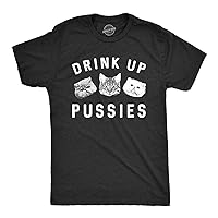 Mens Drink Up Pussies T Shirt Funny Cat Dad Drinking Adult Humor Sarcastic Tee