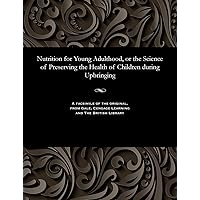 Nutrition for Young Adulthood, or the Science of Preserving the Health of Children During Upbringing (Russian Edition)