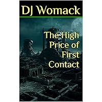 The High Price of First Contact (The Womack Universe) The High Price of First Contact (The Womack Universe) Kindle