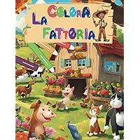 Colora e Impara con gli Animali della Fattoria: Libro da Colorare per Bambini (Bambini e colori) (Italian Edition) Colora e Impara con gli Animali della Fattoria: Libro da Colorare per Bambini (Bambini e colori) (Italian Edition) Paperback