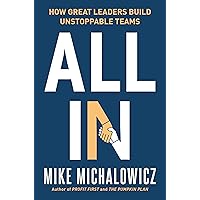 All In: How Great Leaders Build Unstoppable Teams