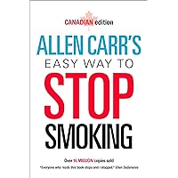 Allen Carr's Easy Way to Stop Smoking: Canadian Edition Allen Carr's Easy Way to Stop Smoking: Canadian Edition Paperback Hardcover