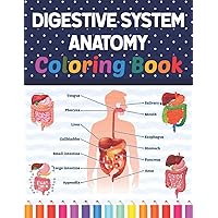 Digestive System Anatomy Coloring Book: Incredibly Detailed Self-Test Human Digestive System Anatomy Coloring Book for Anatomy Students | The Human ... System Anatomy Self Test Guide for Students.