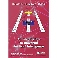 An Introduction to Universal Artificial Intelligence (Chapman & Hall/CRC Artificial Intelligence and Robotics Series) An Introduction to Universal Artificial Intelligence (Chapman & Hall/CRC Artificial Intelligence and Robotics Series) Paperback Kindle Hardcover