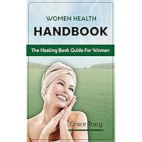 Women Health Handbook: The Healing Book Guide for Women