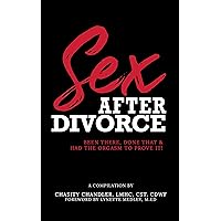 Sex After Divorce: Been There, Done That & Had The Orgasm To Prove It! Sex After Divorce: Been There, Done That & Had The Orgasm To Prove It! Kindle Paperback
