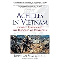 Achilles in Vietnam: Combat Trauma and the Undoing of Character Achilles in Vietnam: Combat Trauma and the Undoing of Character Paperback Audible Audiobook Kindle Hardcover Audio CD