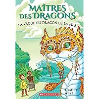 Maîtres Des Dragons: N° 19 - La Vague Du Dragon de la Mer (Dragon Masters) (French Edition)