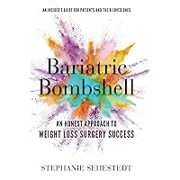 Bariatric Bombshell: An Honest Approach to Weight Loss Surgery Success