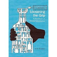 Loosening the Grip 12th Edition: A Handbook of Alcohol Information Loosening the Grip 12th Edition: A Handbook of Alcohol Information Paperback