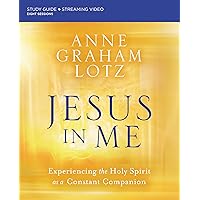 Jesus in Me Bible Study Guide plus Streaming Video: Experiencing the Holy Spirit as a Constant Companion Jesus in Me Bible Study Guide plus Streaming Video: Experiencing the Holy Spirit as a Constant Companion Paperback Kindle