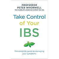 Take Control of Your IBS: The Complete Guide to Managing Your Symptoms Take Control of Your IBS: The Complete Guide to Managing Your Symptoms Paperback Kindle