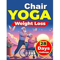 Chair yoga for seniors over 60,stretching chair workouts for seniors chair 28 Days weight loss, Balance and mobility Challenge Chair yoga for seniors over 60,stretching chair workouts for seniors chair 28 Days weight loss, Balance and mobility Challenge Paperback Kindle