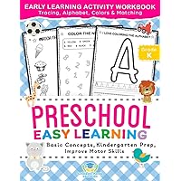 Preschool Easy Learning Activity Workbook: Preschool Prep, Pre-Writing, Pre-Reading, Toddler Learning Book, Kindergarten Prep, Alphabet Tracing, ... Activities (Elementary Books for Kids)