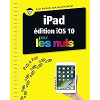 iPad ed iOS 10 Pas à pas pour les Nuls (PAS A PAS NULS) (French Edition) iPad ed iOS 10 Pas à pas pour les Nuls (PAS A PAS NULS) (French Edition) Kindle Spiral-bound
