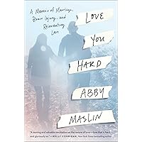 Love You Hard: A Memoir of Marriage, Brain Injury, and Reinventing Love Love You Hard: A Memoir of Marriage, Brain Injury, and Reinventing Love Hardcover Audible Audiobook Kindle