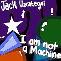 I Am Not A Machine I Am Not A Machine MP3 Music