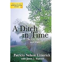 A Ditch in Time: The City, the West and Water A Ditch in Time: The City, the West and Water Paperback Kindle