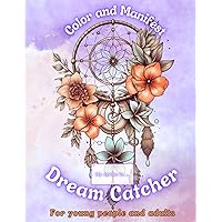 Dream Catcher color and manifest: Color a dream catcher, Get protection and blessings, Write your dream, Believe to create... and magic will happen.