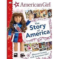 American Girl: The Story of America: Discover History with American Girl® American Girl: The Story of America: Discover History with American Girl® Library Binding