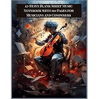 Music Manuscript book for composers: 12-Stave Blank Sheet Music Notebook with 110 Pages for Musicians and Composers: Music Manuscript Paper, Blank ... for beginners and experienced musicians