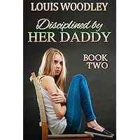 Disciplined by Her Daddy - Book Two: a collection of father spanks daughter stories
