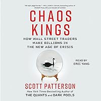 Chaos Kings: How Wall Street Traders Make Billions in the New Age of Crisis Chaos Kings: How Wall Street Traders Make Billions in the New Age of Crisis Hardcover Audible Audiobook Kindle Paperback Audio CD