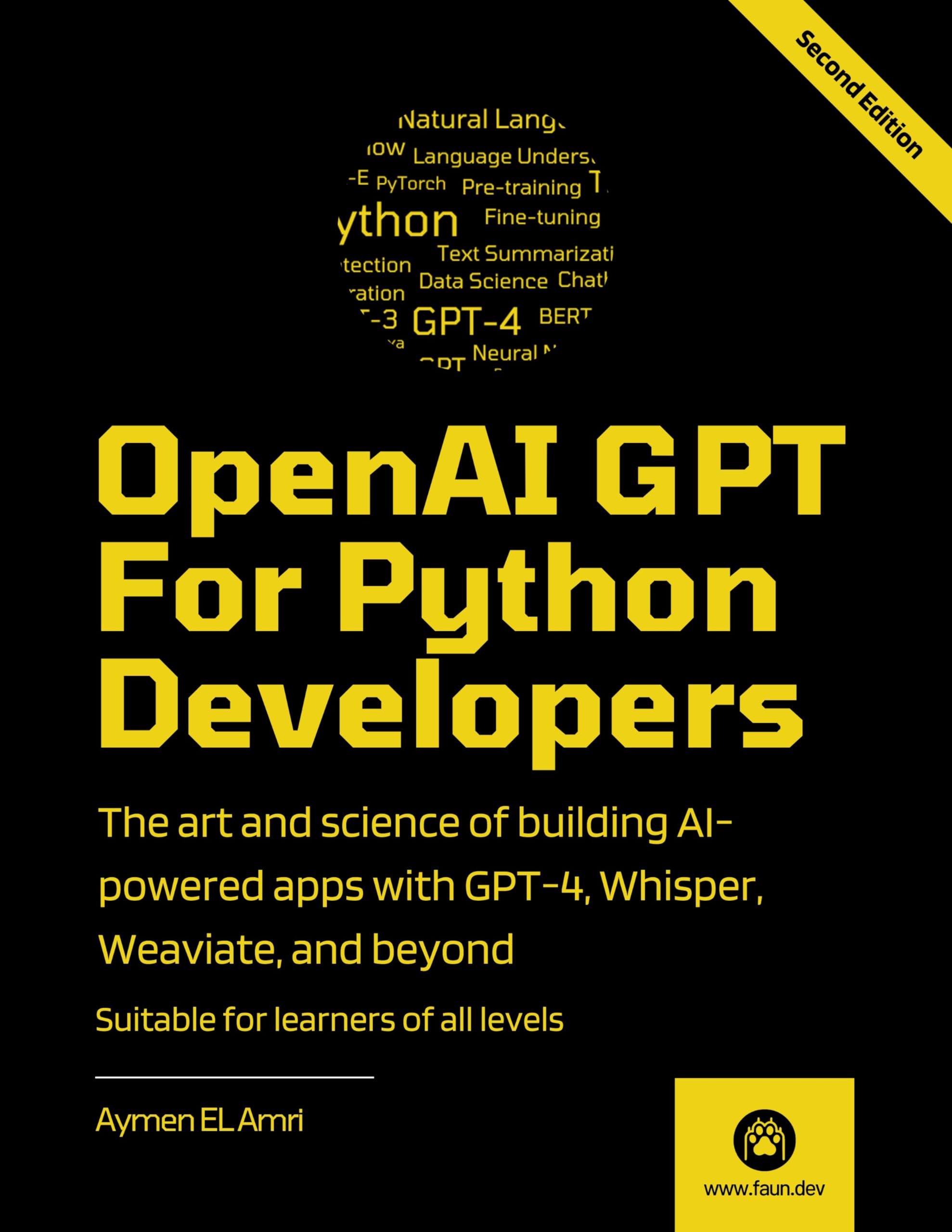 OpenAI GPT For Python Developers - 2nd Edition: The art and science of building AI-powered apps with GPT-4, Whisper, Weaviate, and beyond