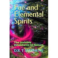 Fae and Elemental Spirits: The Invisible Inhabitants of Nature