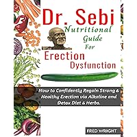 Dr. Sebi Nutritional Guide for Erectile Dysfunction Dr. Sebi Nutritional Guide for Erectile Dysfunction Kindle Paperback