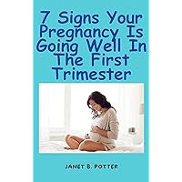 7 Signs Your Pregnancy Is Going Well In The First Trimester