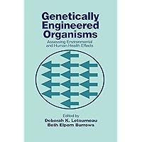 Genetically Engineered Organisms: Assessing Environmental and Human Health Effects Genetically Engineered Organisms: Assessing Environmental and Human Health Effects Hardcover