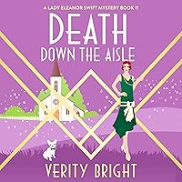 Death Down the Aisle: A totally gripping 1920s cozy mystery (A Lady Eleanor Swift Mystery Book 11) Death Down the Aisle: A totally gripping 1920s cozy mystery (A Lady Eleanor Swift Mystery Book 11) Audible Audiobook Kindle Paperback