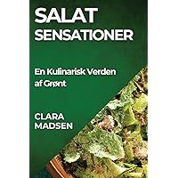 Salat sensationer: En Kulinarisk Verden af Grønt (Danish Edition)