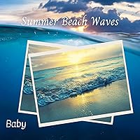 Baby: Summer Beach Waves Baby: Summer Beach Waves MP3 Music