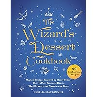 The Wizard's Dessert Cookbook: Magical Recipes Inspired by Harry Potter, The Hobbit, Fantastic Beasts, The Chronicles of Narnia, and More (Magical Cookbooks) The Wizard's Dessert Cookbook: Magical Recipes Inspired by Harry Potter, The Hobbit, Fantastic Beasts, The Chronicles of Narnia, and More (Magical Cookbooks) Hardcover Kindle
