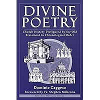 Divine Poetry: Church History Prefigured by the Old Testament in Chronological Order Divine Poetry: Church History Prefigured by the Old Testament in Chronological Order Paperback Kindle Hardcover