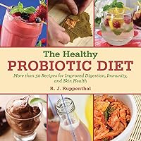 The Healthy Probiotic Diet: More Than 50 Recipes for Improved Digestion, Immunity, and Skin Health The Healthy Probiotic Diet: More Than 50 Recipes for Improved Digestion, Immunity, and Skin Health Hardcover Kindle