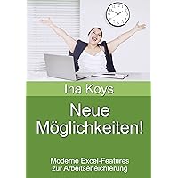 Neue Möglichkeiten!: Moderne Excel-Features zur Arbeitserleichterung (Kurz & Knackig) (German Edition) Neue Möglichkeiten!: Moderne Excel-Features zur Arbeitserleichterung (Kurz & Knackig) (German Edition) Kindle Paperback