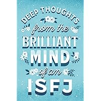 Deep Thoughts from the Brilliant Mind of an ISFJ: A blank, lined notebook with brief facts about your ISFJ personality Deep Thoughts from the Brilliant Mind of an ISFJ: A blank, lined notebook with brief facts about your ISFJ personality Paperback