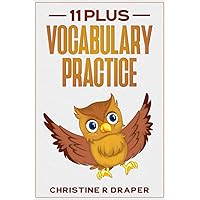 11 Plus Vocabulary Practice: Challenging vocabulary exercises for the 11+ exam. 11 Plus Vocabulary Practice: Challenging vocabulary exercises for the 11+ exam. Paperback