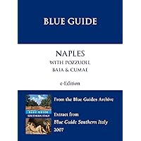 Naples with Pozzuoli, Baia & Cumae (from the Blue Guides Archive) Naples with Pozzuoli, Baia & Cumae (from the Blue Guides Archive) Kindle